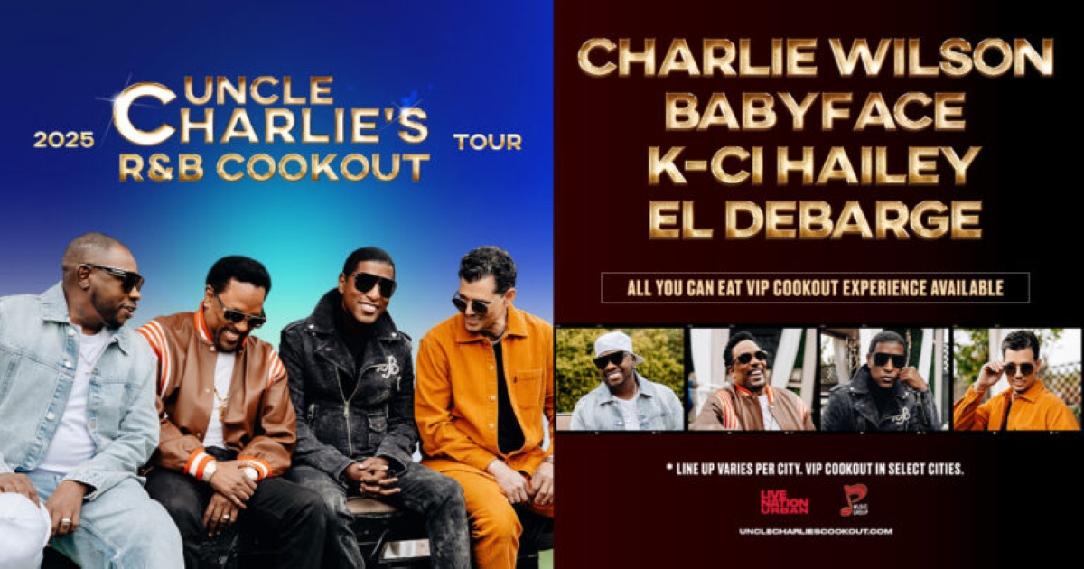 Charlie Wilson, Babyface, K-Ci Hailey & El Debarge Join Forces For The Uncle Charlie’s R&B Cookout Tour, Presented By Live Nation Urban And P Music Group, Set To Heat Up The Summer